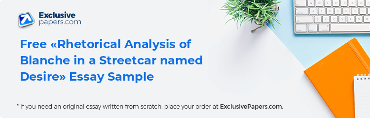 Free «Rhetorical Analysis of Blanche in a Streetcar named Desire» Essay Sample