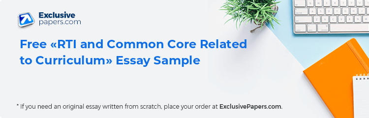 Free «RTI and Common Core Related to Curriculum» Essay Sample
