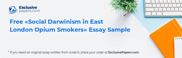 Free «Social Darwinism in East London Opium Smokers» Essay Sample