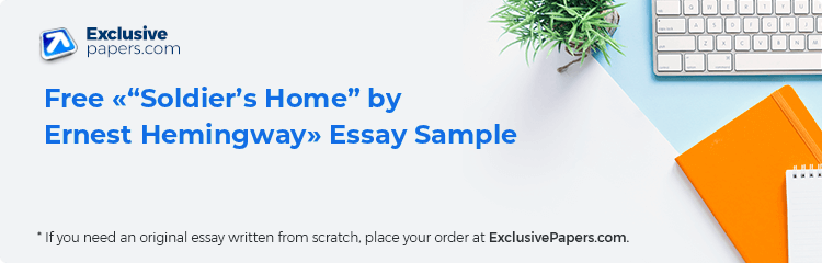 Free «“Soldier’s Home” by Ernest Hemingway» Essay Sample