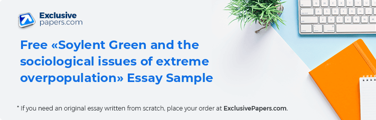 Free «Soylent Green and the sociological issues of extreme overpopulation» Essay Sample