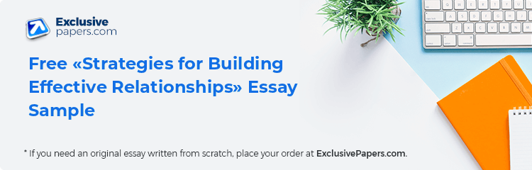 Free «Strategies for Building Effective Relationships» Essay Sample