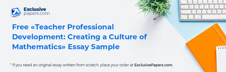 Free «Teacher Professional Development: Creating a Culture of Mathematics» Essay Sample