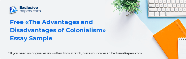 Free «The Advantages and Disadvantages of Colonialism» Essay Sample