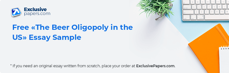 Free «The Beer Oligopoly in the US» Essay Sample