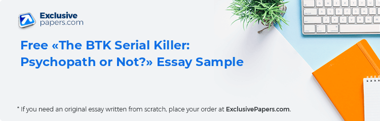 Free «The BTK Serial Killer: Psychopath or Not?» Essay Sample