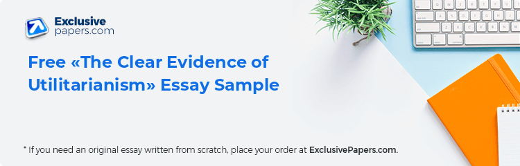 Free «The Clear Evidence of Utilitarianism» Essay Sample