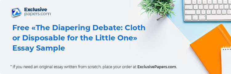 Free «The Diapering Debate: Cloth or Disposable for the Little One» Essay Sample