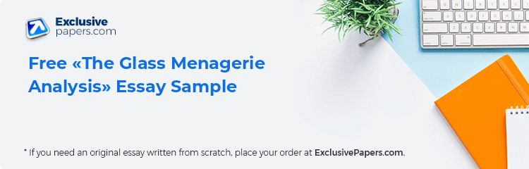 Free «The Glass Menagerie Analysis» Essay Sample