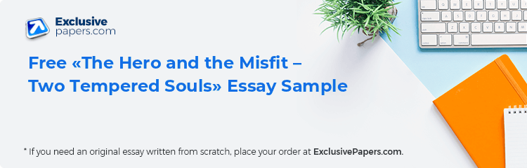 Free «The Hero and the Misfit – Two Tempered Souls» Essay Sample