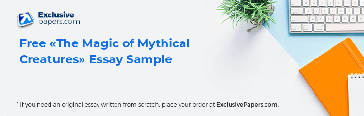 Free «The Magic of Mythical Creatures» Essay Sample