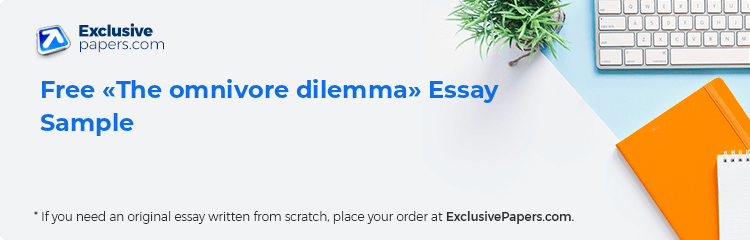 Free «The omnivore dilemma» Essay Sample