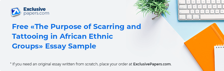 Free «The Purpose of Scarring and Tattooing in African Ethnic Groups» Essay Sample