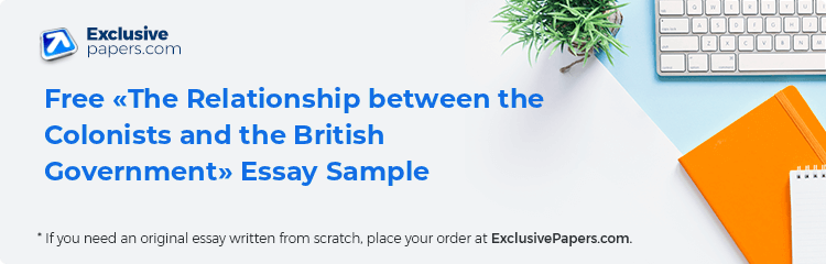 Free «The Relationship between the Colonists and the British Government» Essay Sample
