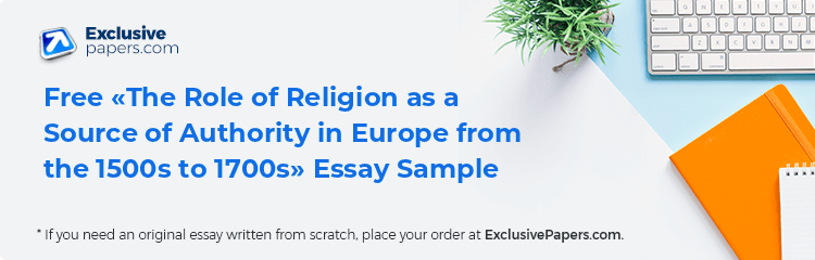 Free «The Role of Religion as a Source of Authority in Europe from the 1500s to 1700s» Essay Sample