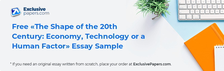 Free «The Shape of the 20th Century: Economy, Technology or a Human Factor» Essay Sample