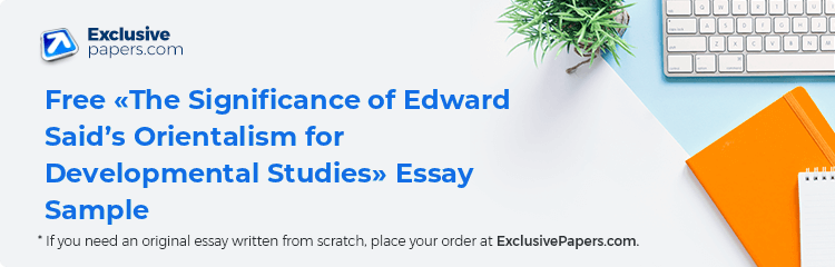 Free «The Significance of Edward Said’s Orientalism for Developmental Studies» Essay Sample