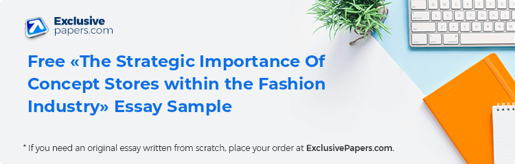Free «The Strategic Importance Of Concept Stores within the Fashion Industry» Essay Sample