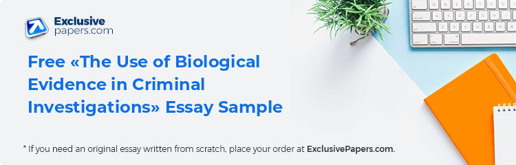 Free «The Use of Biological Evidence in Criminal Investigations» Essay Sample