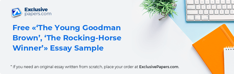 Free «‘The Young Goodman Brown’, ‘The Rocking-Horse Winner’» Essay Sample