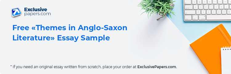 Free «Themes in Anglo-Saxon Literature» Essay Sample