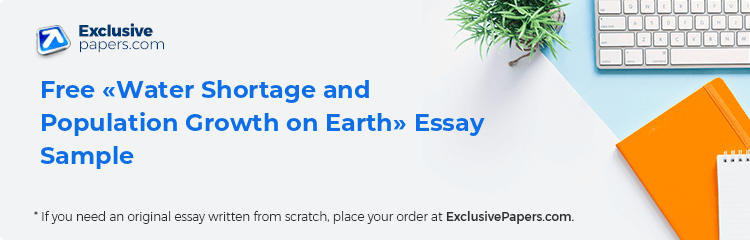 Free «Water Shortage and Population Growth on Earth» Essay Sample