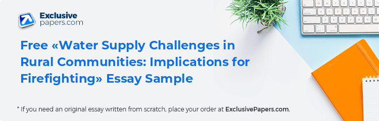 Free «Water Supply Challenges in Rural Communities: Implications for Firefighting» Essay Sample