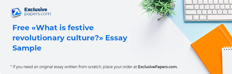 Free «What is festive revolutionary culture?» Essay Sample