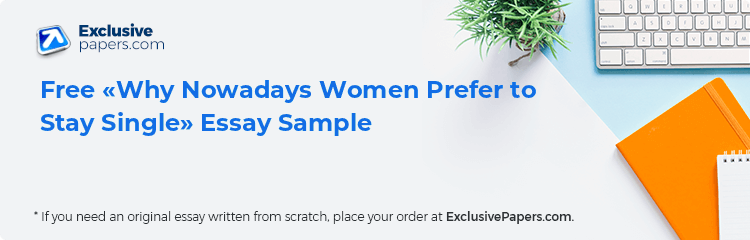 Free «Why Nowadays Women Prefer to Stay Single» Essay Sample