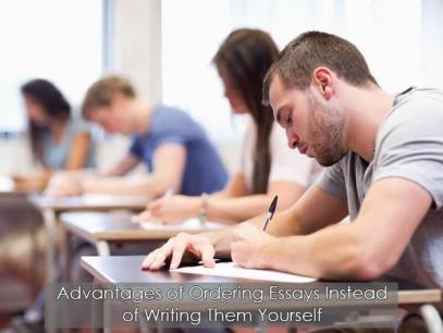 Advantages of Ordering Essays Instead of Writing Them Yourself